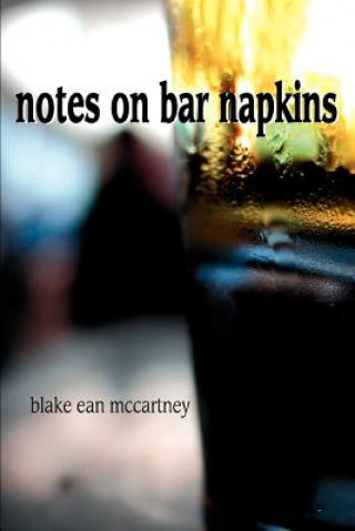 Knjiga Notes on Bar Napkins Blake Ean McCartney