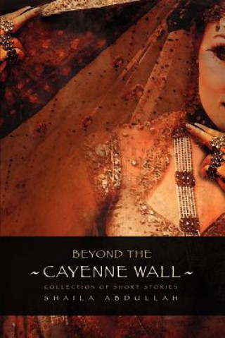 Livre Beyond the Cayenne Wall Shaila M Abdullah