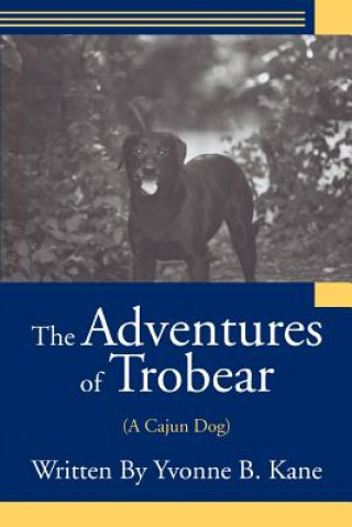 Kniha Adventures of Trobear Yvonne B Kane