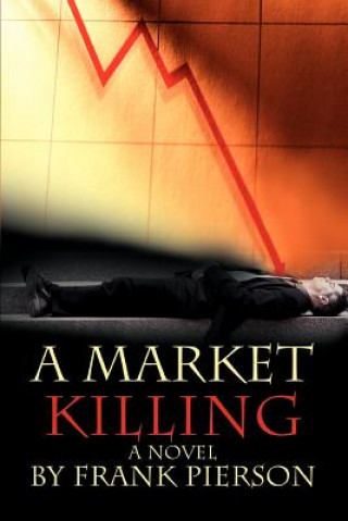 Könyv Market Killing Frank D Pierson