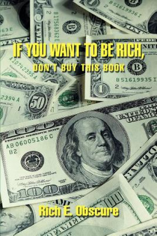Kniha If You Want To Be Rich, Don't Buy This Book Rich E Obscure