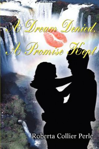 Kniha Dream Denied, a Promise Kept Roberta Collier Perle