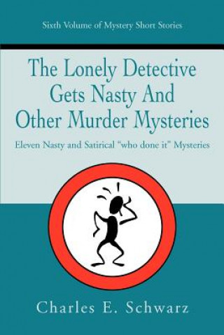 Knjiga Lonely Detective Gets Nasty and Other Murder Mysteries Charles E Schwarz