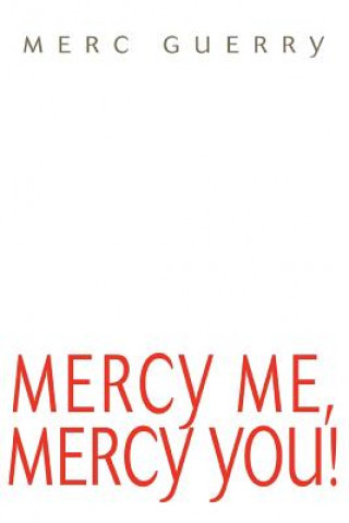 Kniha Mercy Me, Mercy You! Merc Guerry