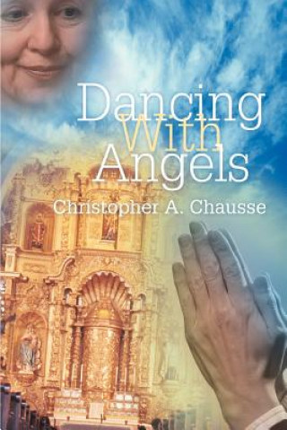 Kniha Dancing With Angels Christopher A Chausse