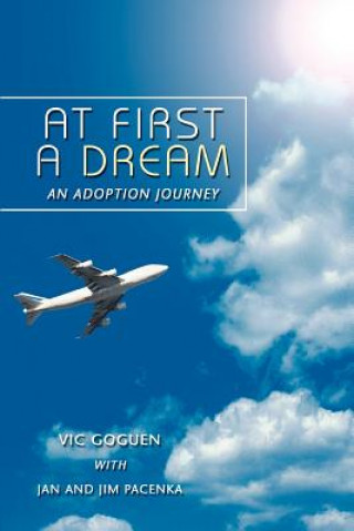Libro At First A Dream Vic Goguen