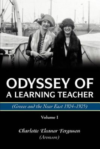 Carte Odyssey Of A Learning Teacher (Greece and the Near East 1924-1925) Charlotte Eleanor Ferguson (Aronson)