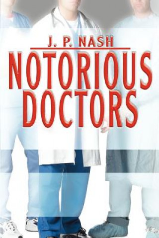 Carte Notorious Doctors J P Nash