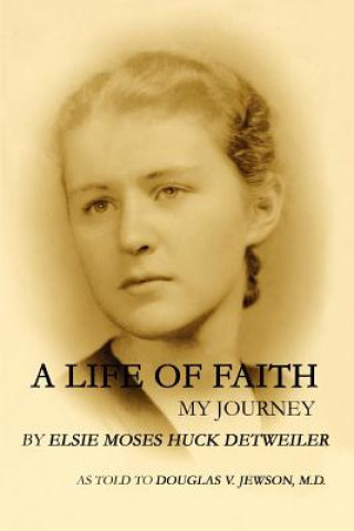 Książka Life of Faith Elsie Moses Huck Detweiler