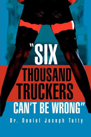 Buch Six Thousand Truckers Can't Be Wrong Daniel Joseph Tutty