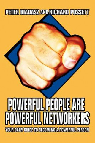 Kniha Powerful People Are Powerful Networkers Peter Biadasz