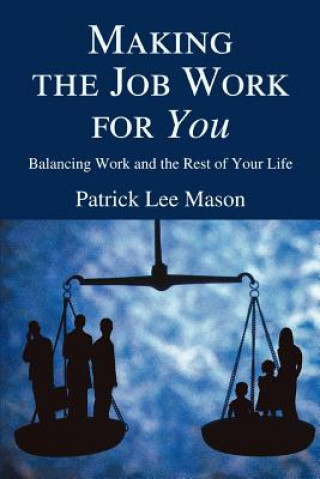 Knjiga Making the Job Work for You Patrick Lee Mason