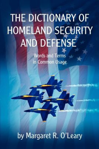 Kniha Dictionary of Homeland Security and Defense Margaret R O'Leary