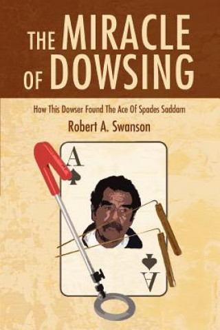 Książka Miracle of Dowsing Robert A Swanson