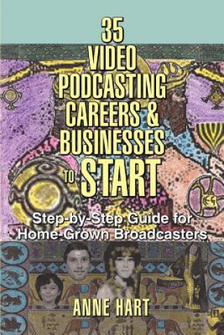 Książka 35 Video Podcasting Careers and Businesses to Start Anne Hart