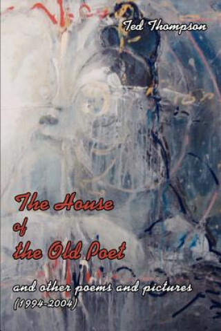 Buch House of the Old Poet Ted Thompson