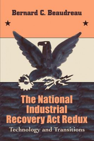 Kniha National Industrial Recovery Act Redux Bernard C Beaudreau