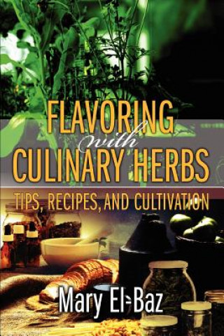 Könyv Flavoring with Culinary Herbs Mary El-Baz