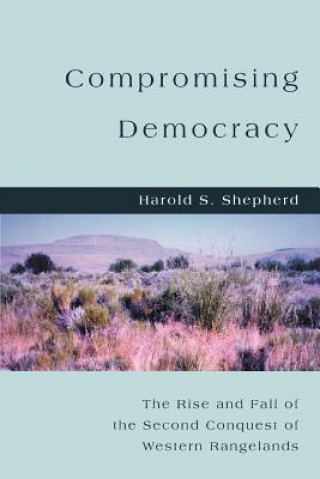 Könyv Compromising Democracy Harold S Shepherd