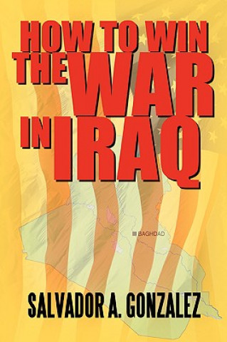 Könyv How To Win The War In Iraq Salvador A Gonzalez