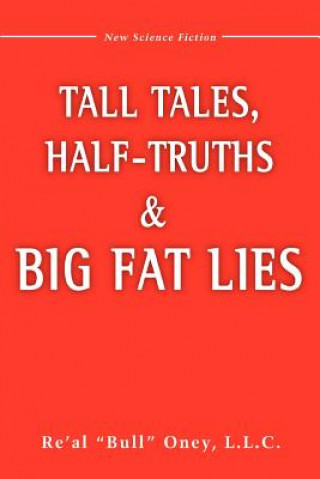 Carte Tall Tales, Half-Truths, and Big Fat Lies! L L C Re'al Bull Oney