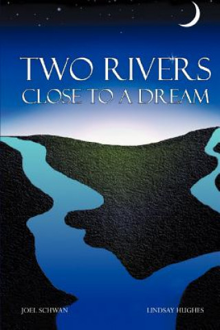 Carte Two Rivers Close To A Dream Joel Schwan
