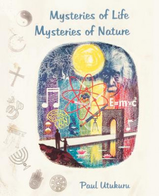 Könyv Mysteries of Life Mysteries of Nature Paul Utukuru