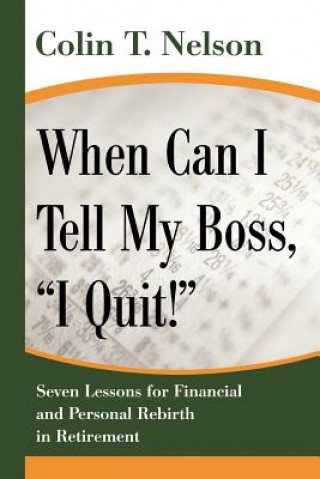 Βιβλίο When Can I Tell My Boss, I Quit! Colin T Nelson