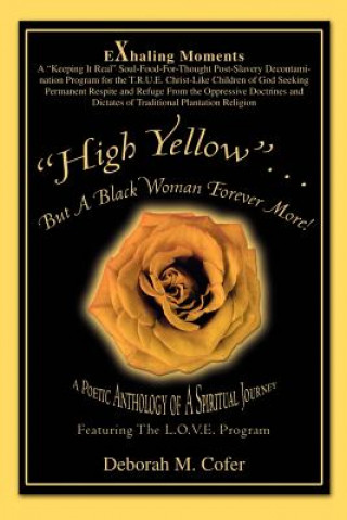 Kniha High Yellow...But a Black Woman Forever More! Deborah M Cofer