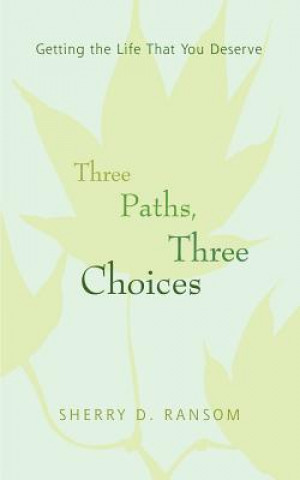 Könyv Three Paths, Three Choices Sherry D Ransom