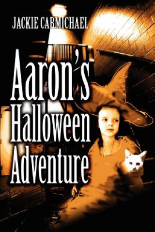 Könyv Aaron's Halloween Adventure Jackie Carmichael