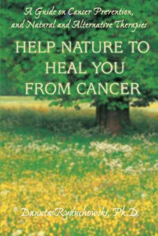 Buch Help Nature to Heal You From Cancer Danuta Ryduchowski