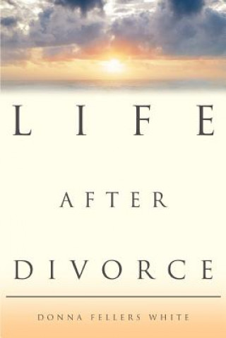 Kniha Life After Divorce Donna Fellers White