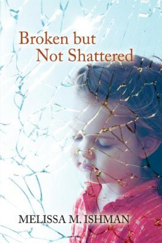 Knjiga Broken but Not Shattered Melissa M Ishman