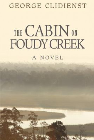 Knjiga Cabin on Foudy Creek George Clidienst