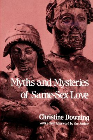 Kniha Myths and Mysteries of Same-Sex Love Christine Downing