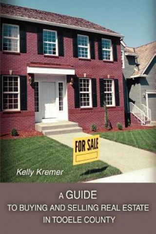 Buch Guide to Buying and Selling Real Estate in Tooele County Kelly Kremer