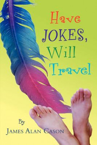 Book Have Jokes, Will Travel James Alan Cason