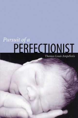 Carte Pursuit of a Perfectionist Thomas Louis Ampeliotis