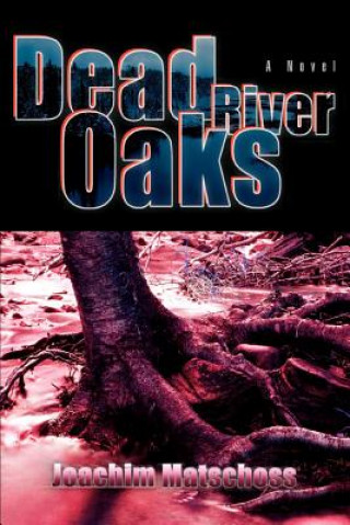 Buch Dead River Oaks Joachim Matschoss