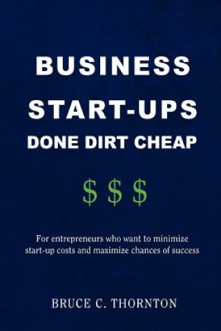 Könyv Business Start-Ups Done Dirt Cheap Bruce C Thornton