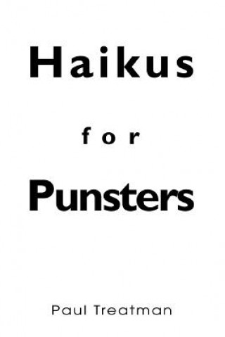 Buch Haikus for Punsters Paul Treatman