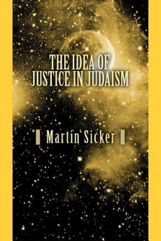 Könyv Idea of Justice in Judaism Martin Sicker