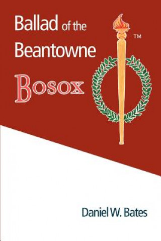 Kniha Ballad of the Beantowne Bosox Daniel W Bates