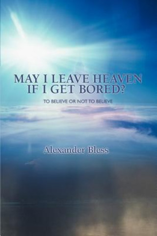 Kniha May I Leave Heaven If I Get Bored? Alexander Bless