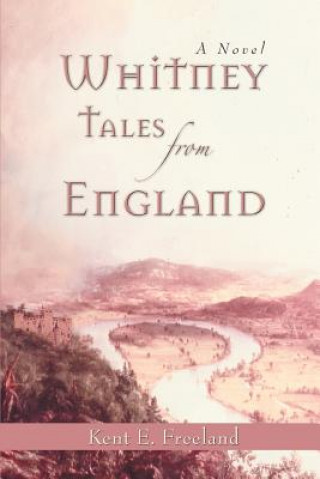 Книга Whitney Tales from England Kent E Freeland