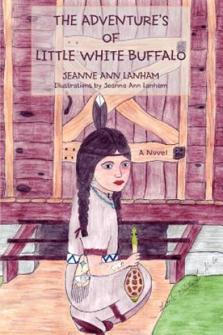 Kniha Adventure's of Little White Buffalo Jeanne Ann Lanham