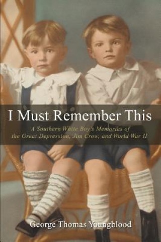 Книга I Must Remember This George Thomas Youngblood