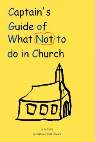 Carte Captain's Guide of What Not to do in Church Captain James Howard
