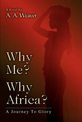 Carte Why Me? Why Africa? A A Weaver
